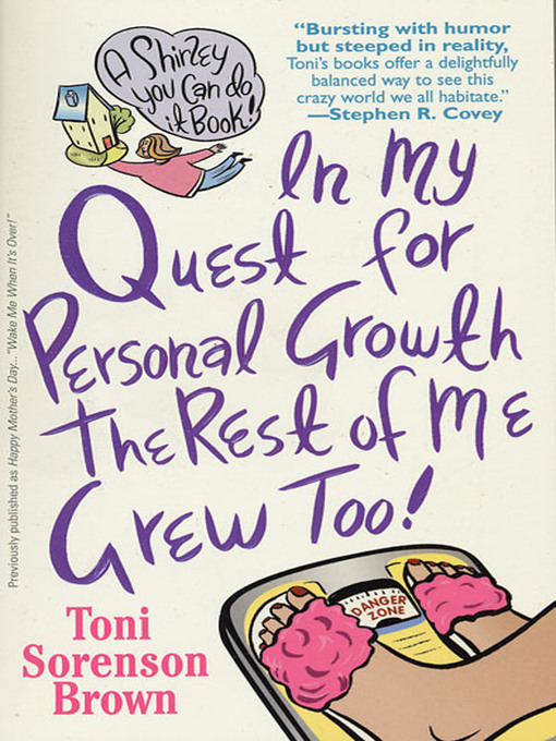 Title details for In My Quest For Personal Growth, the Rest of Me Grew Too! by Toni Sorenson Brown - Wait list